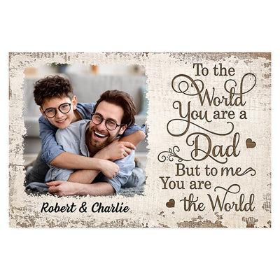 To Us You Are The World Photo Inserted Uploaded Personalized Poster, Gift For Dad, For Husband