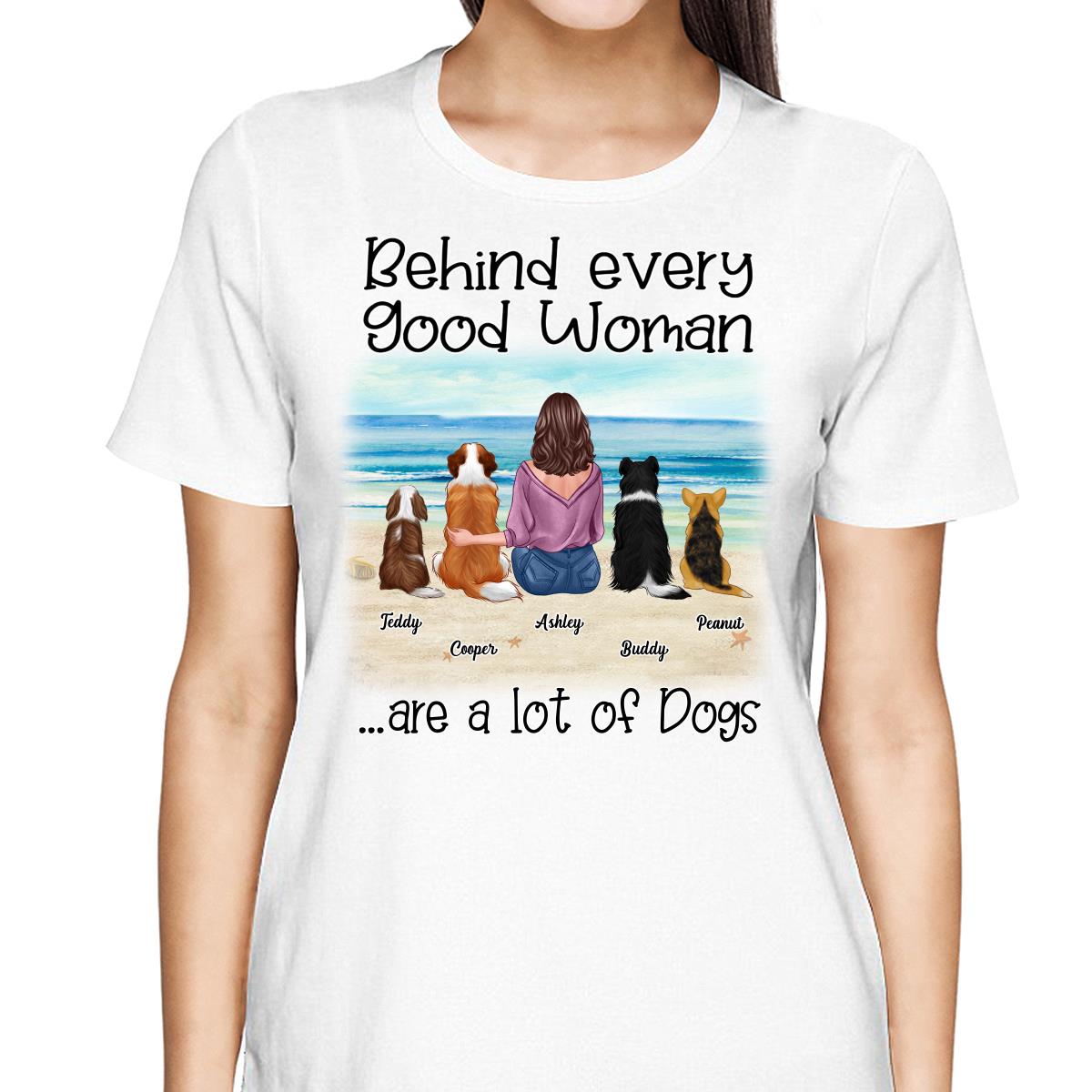 Behind Every Good Woman Are A Lot Of Dogs Landscape Personalized Shirt