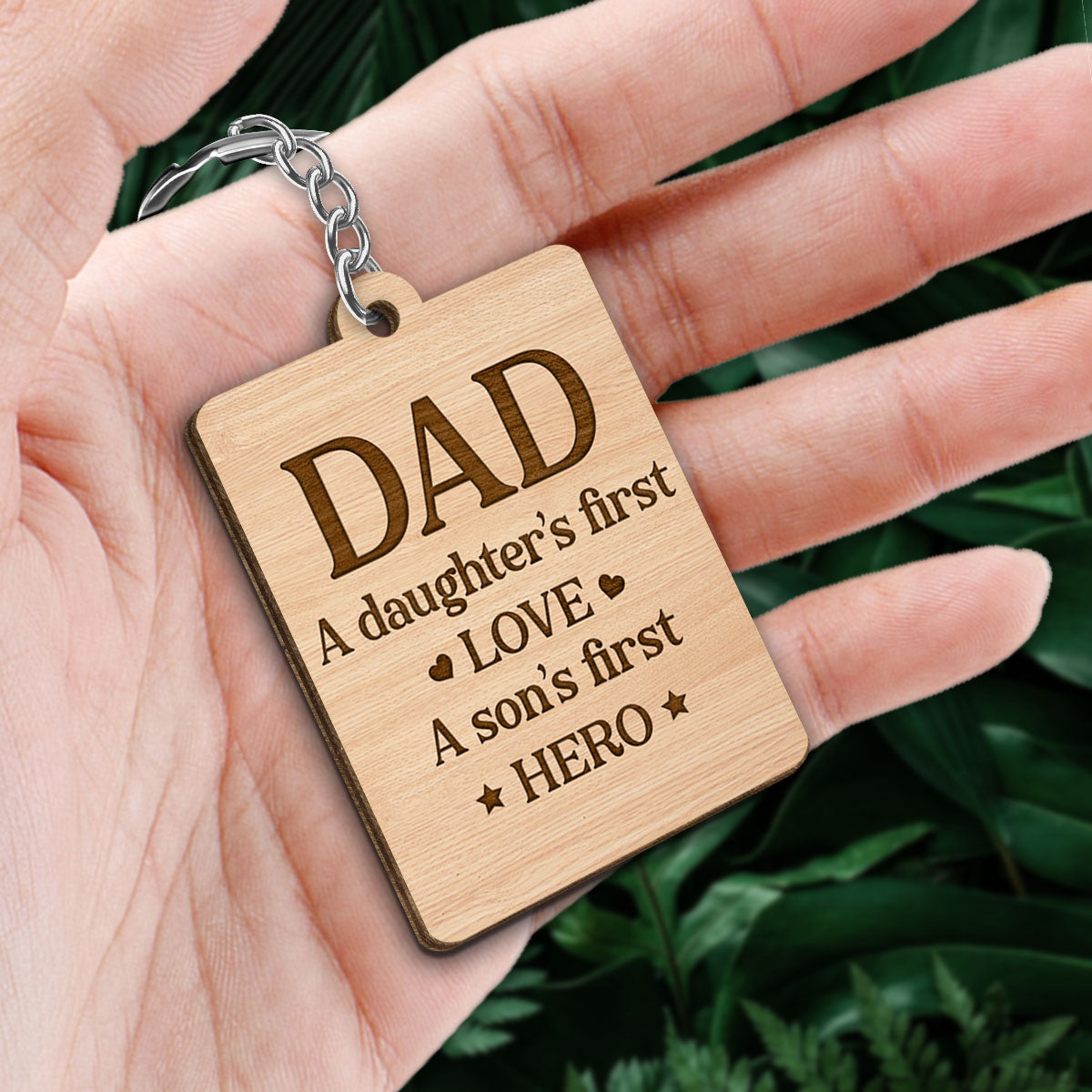 Dad A Son‘s First Hero A Daughter’s First Love Personalized Wooden Keychain
