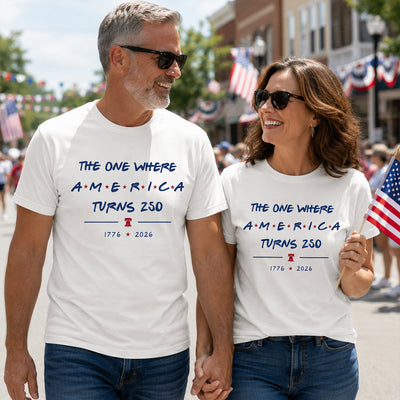 The One Where America Turns 250 - 4th Of July Shirt - American 250th Anniversary, Cool Gift for Her, for Him