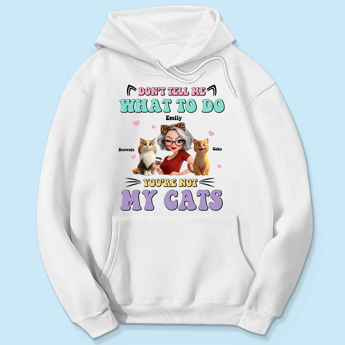 Don't Tell Me What to Do, You're Not My Cats Personalized Shirt, Gift for Cat Moms
