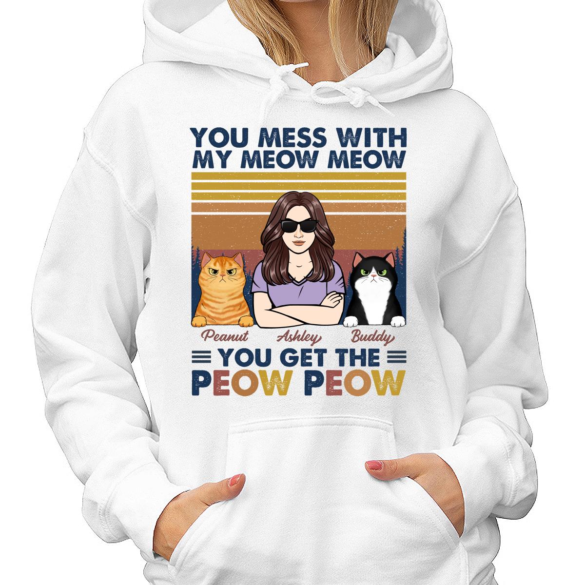 Mess With Meow Meow Get The Peow Peow Cat Mom Cat Dad Personalized Shirt