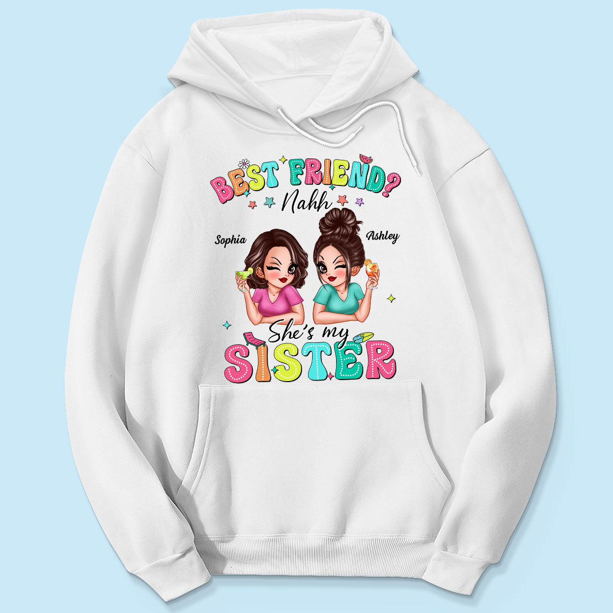 Best Friend Nahh She‘s My Sister Sassy Women Summer Personalized Shirt