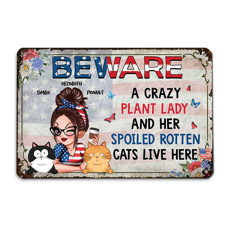 A Crazy Plant Lady & Her Spoiled Rotten Cats Live Here, Personalized Metal Sign, 4th Of July Decor