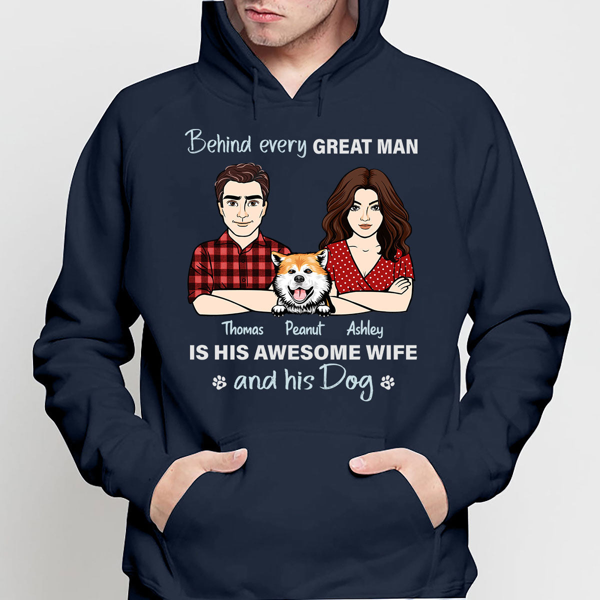 Behind Every Great Man His Wife And His Dog Personalized Shirt