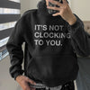 It's Not Clocking to You that I'm Standing on Business Hoodie,Trending 2025