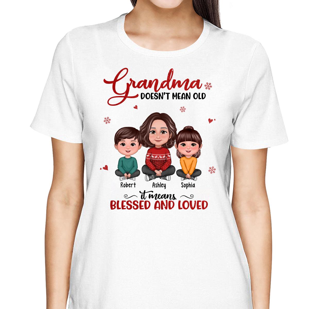 Grandma Doesn‘t Mean Old It Means Blessed And Loved Grandma & Grandkids Crossed Legs Personalized Shirt