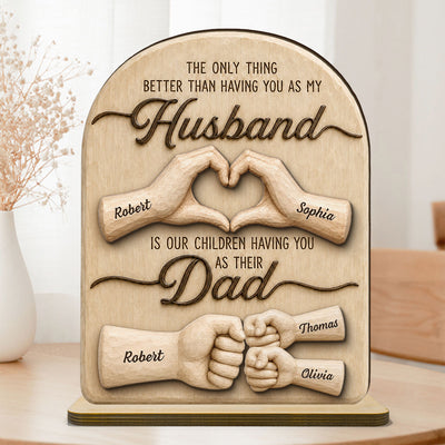 Sentimental Rustic The Only Thing Better Than Having You As Husband - Personalized 2-Layered Wooden Plaque - Heartfelt Father's Day Gift For Husband, Dad
