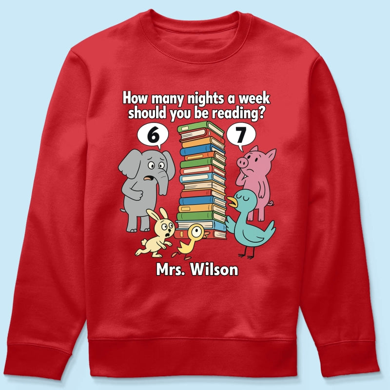 How Many Nights A Week Should You Be Reading 6-7 - Personalized Shirt - Children's Books Sweatshirt, Teacher Six Seven 67 Shirt