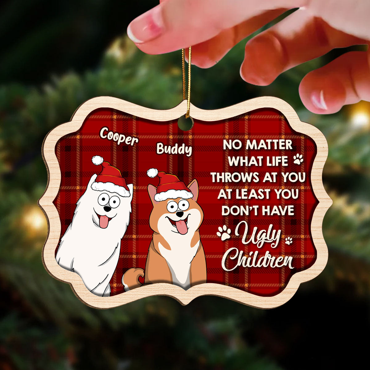 At Least You Don‘t Have Ugly Kids Funny Dogs Cats Cartoon Personalized Wooden Ornament