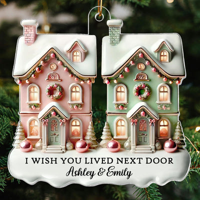 I Wish You Lived Next Door Personalized Acrylic Ornament, Christmas Gift For Best Friends