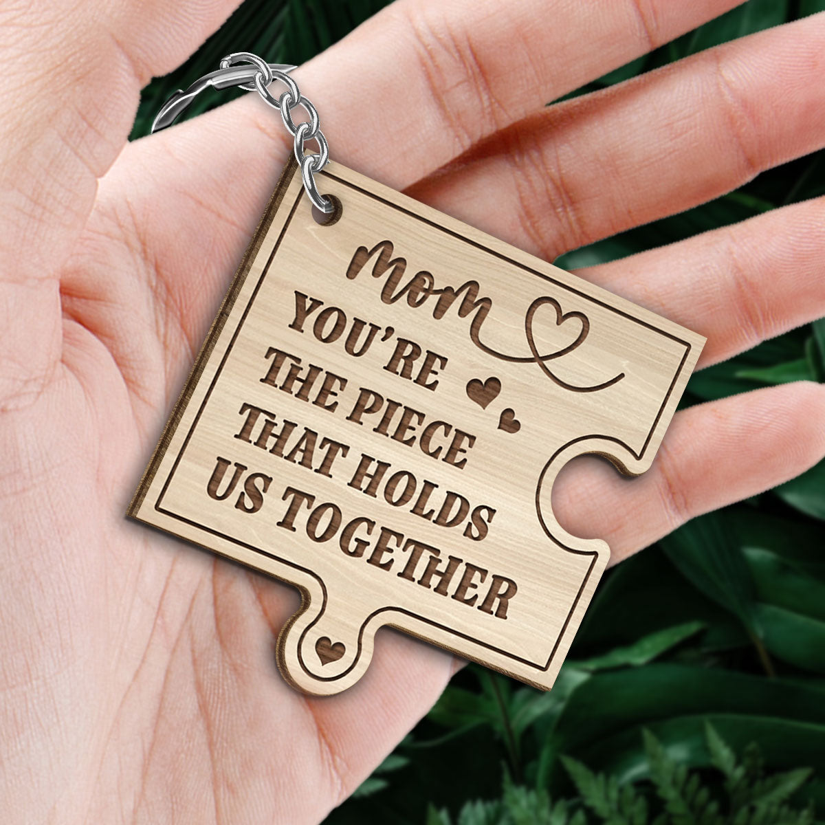 Mom You‘re The Piece That Holds Us Together Personalized Wooden Keychain