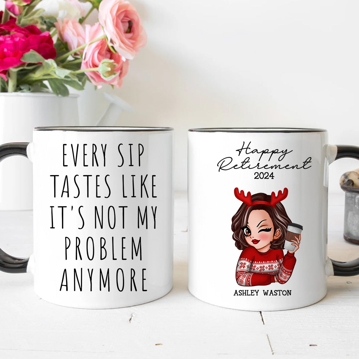 Every Sip Tastes Like It's Not My Problem Anymore, Funny Retirement Gift for Woman, Personalized Mug