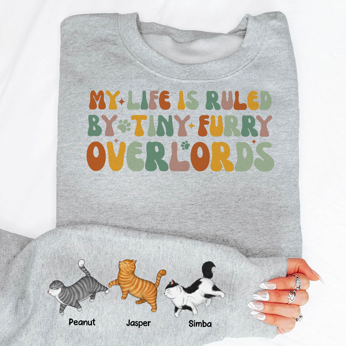 My Life Is Ruled By Tiny Furry Overlords Cat Mom Personalized Sleeve Printed Sweatshirt