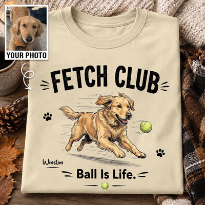 Ball Is Life Funny Dog Art Chasing Tennis Ball From Your Dog Photo - Personalized Shirt - Funny Gift For Dog Lover