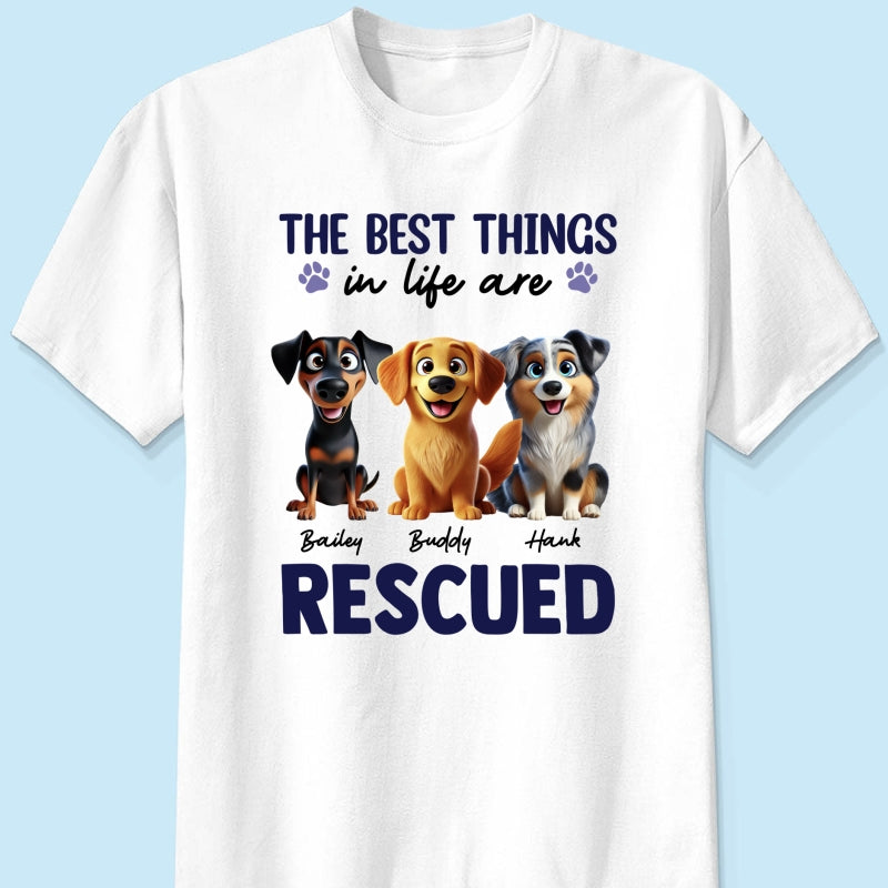 The Best Things In Life Are Rescued Animation Cartoon Dogs Personalized Shirt