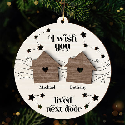 Wish You Lived Next Door Family Besties Siblings Personalized 2-Layer Wooden Ornament