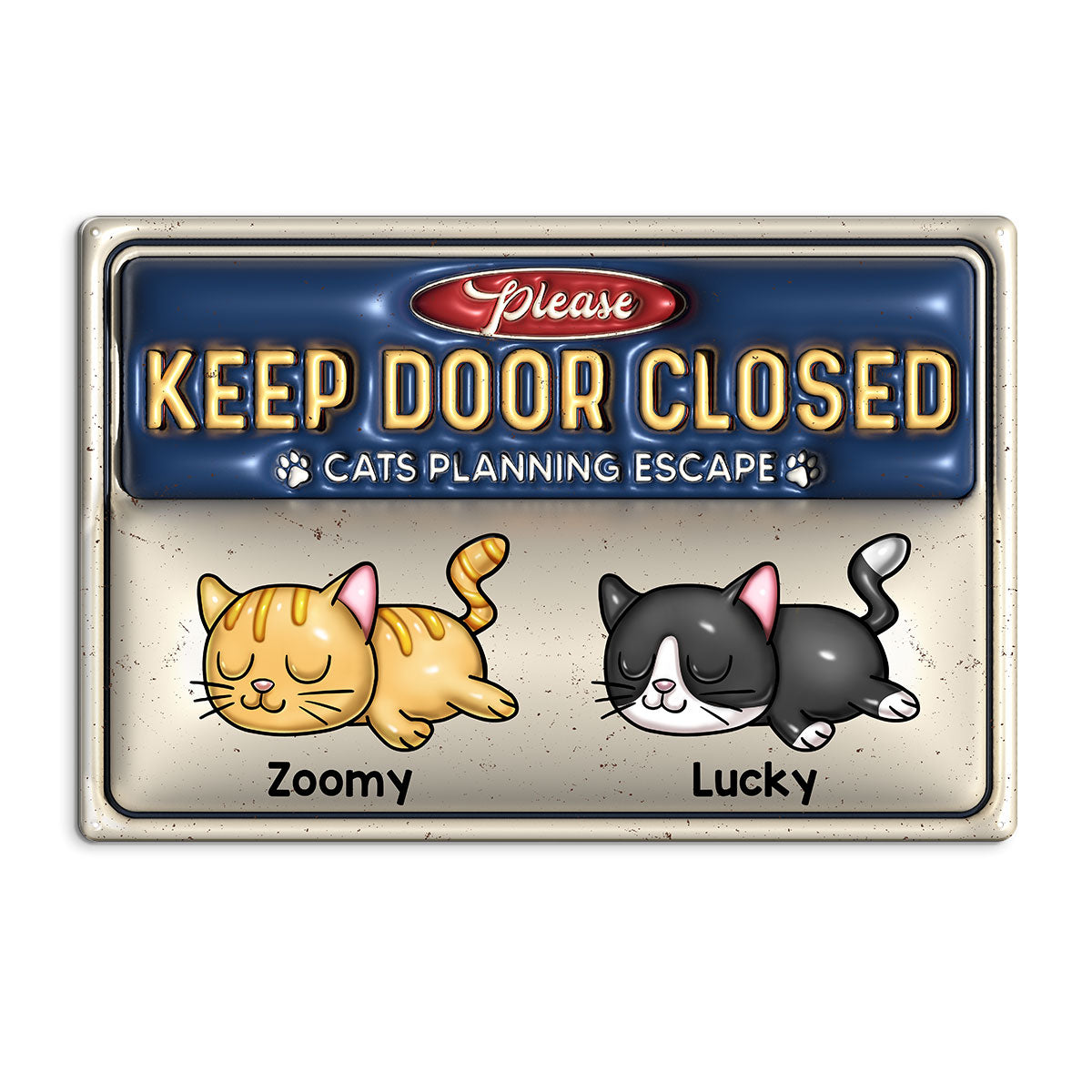 Keep Door Closed Cats Planning Escaped Personalized Metal Sign, 3D Inflated Effect Sign, Home Decor