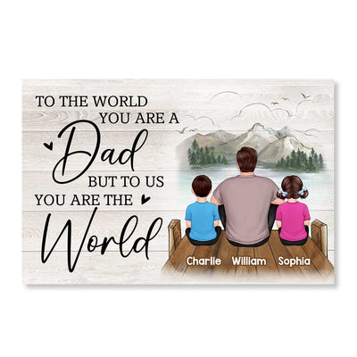 Dad You Are The World Bridge Lake View Sitting Back View Man & Kids Personalized Horizontal Poster