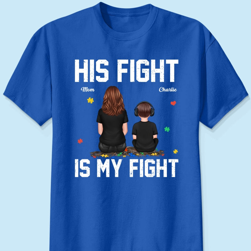 His Fight Is My Fight Autism Back View Parent & Kid - Personalized Shirt - Autism Awareness Shirt