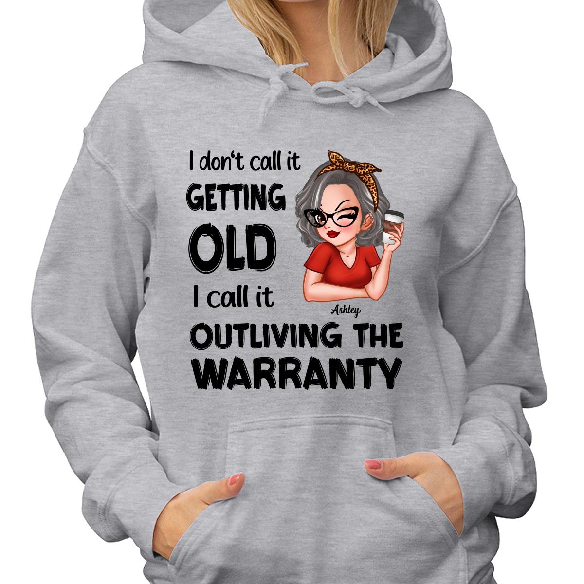 Outliving The Warranty Don‘t Call It Getting Old Birthday Gift Sassy Woman Personalized Shirt