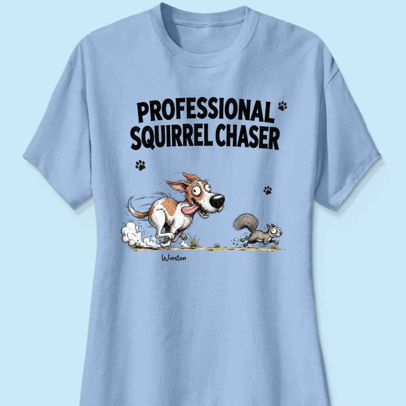 Professional Squirrel Chaser Quirky Dog Portrait From Your Dog Photo - Personalized Shirt - Funny Gift For Dog Lovers