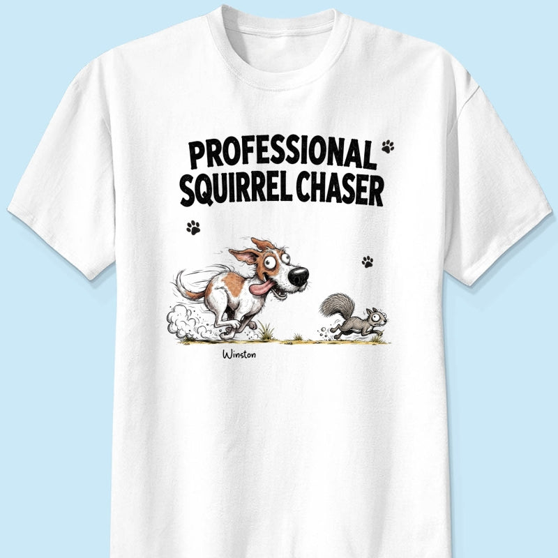 Professional Squirrel Chaser Quirky Dog Portrait From Your Dog Photo - Personalized Shirt - Funny Gift For Dog Lovers