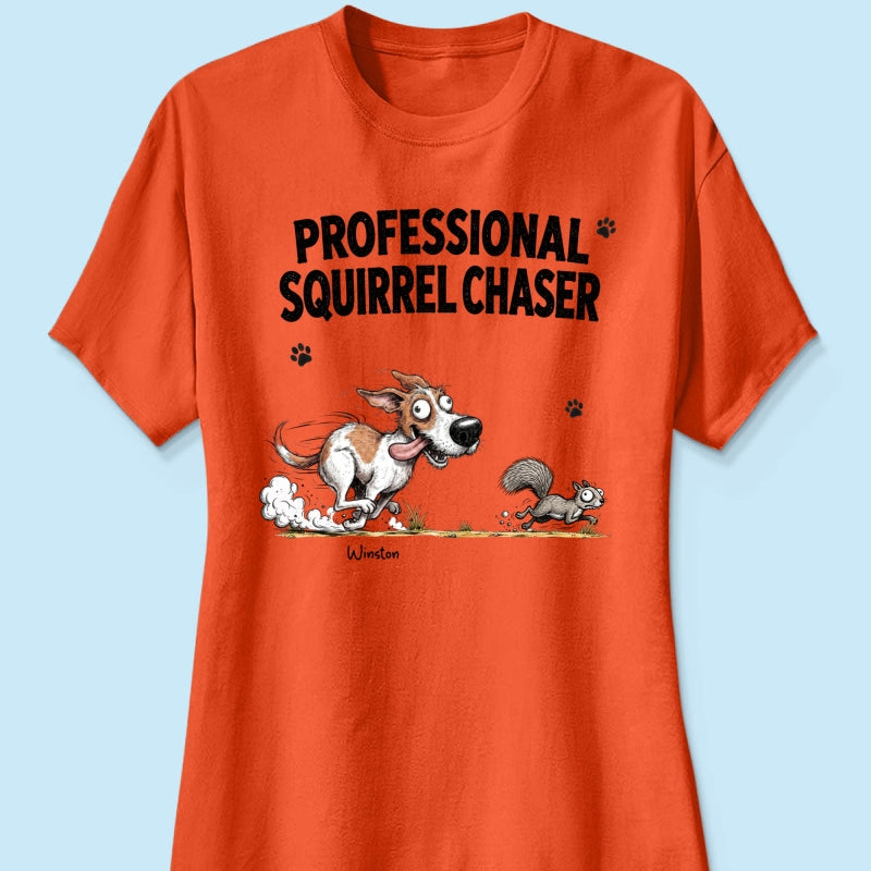 Professional Squirrel Chaser Quirky Dog Portrait From Your Dog Photo - Personalized Shirt - Funny Gift For Dog Lovers