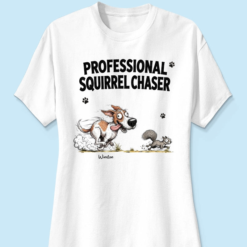 Professional Squirrel Chaser Quirky Dog Portrait From Your Dog Photo - Personalized Shirt - Funny Gift For Dog Lovers