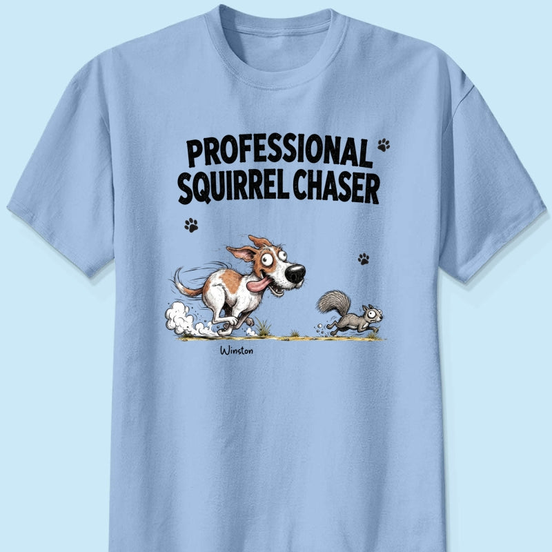 Professional Squirrel Chaser Quirky Dog Portrait From Your Dog Photo - Personalized Shirt - Funny Gift For Dog Lovers