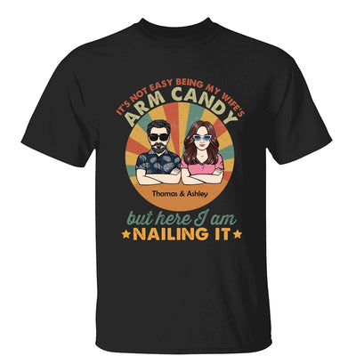 It‘s Not Easy Being My Wife’s Arm Candy Husband And Wife Retro Style Personalized Shirt