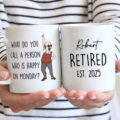 What Do You Call A Person Happy On Monday Personalized Mug, Funny Retirement Gift For Colleagues, Mom, Dad