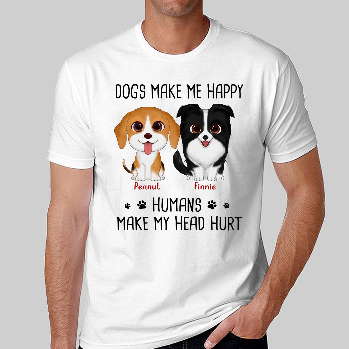Watercolor Cute Dogs Make Me Happy Humans Make My Head Hurt Personalized Shirt