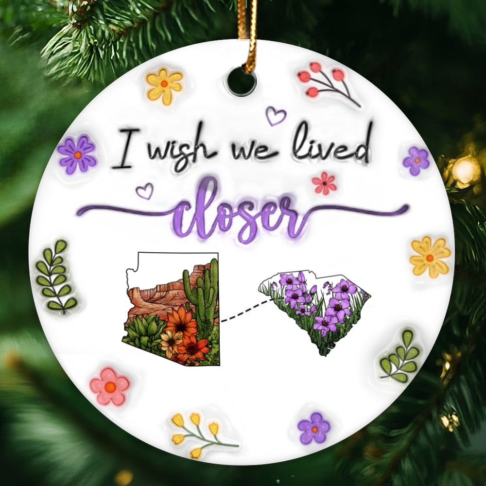Wish We Lived Closer Long Distance Wildflower State Map 3D Inflated Personalized Ceramic Ornament