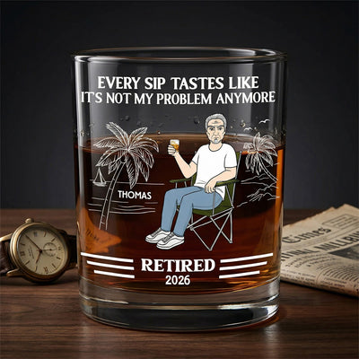 Every Sip Tastes Like Not My Problem Anymore - Personalized Wine Glass - Retirement Gift