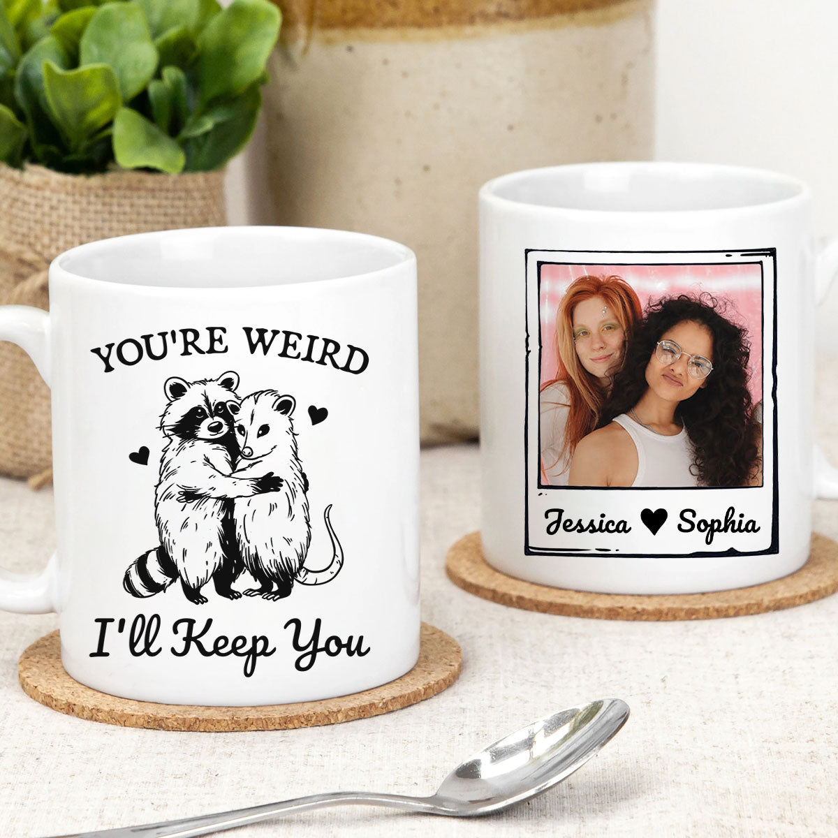You're Weird I'll Keep You Funny Gift For Besties Personalized Mug