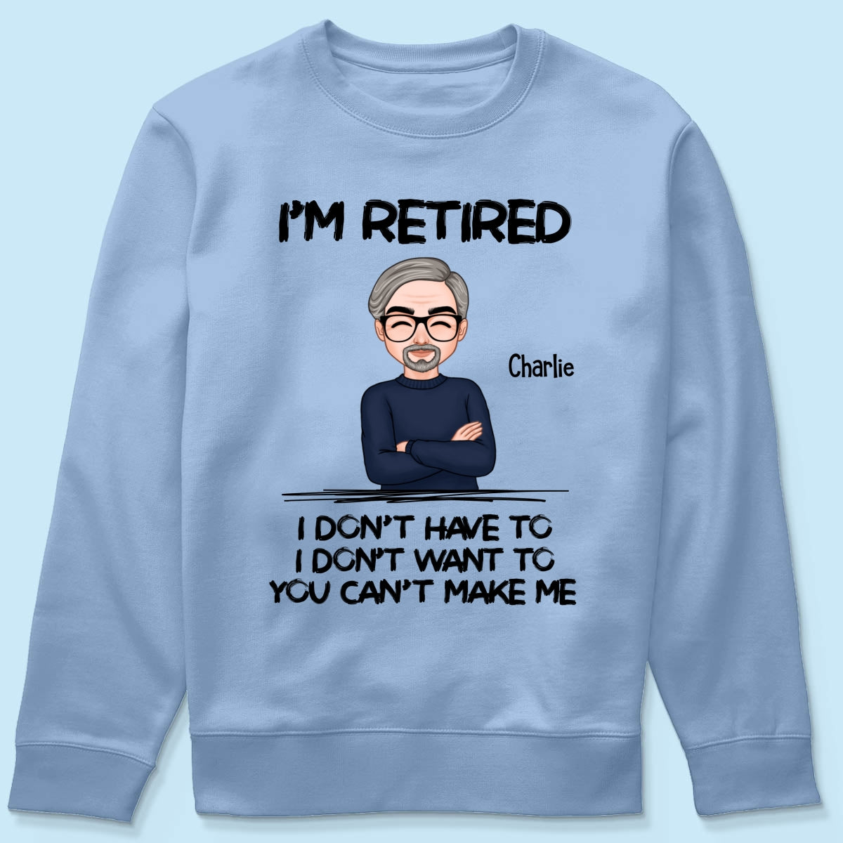 I‘m Retired You Can’t Make Me Personalized Shirt, Funny Retirement Gift For Men, For Husband, Dad, Grandpa