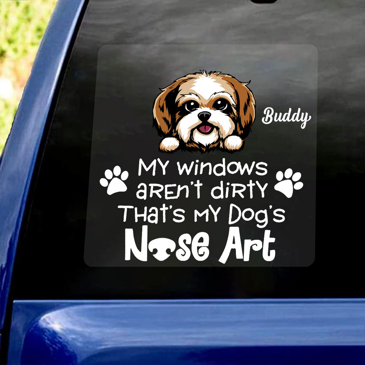 My Windows Aren‘t Dirty That’s My Dog‘s Nose Art Personalized Decal