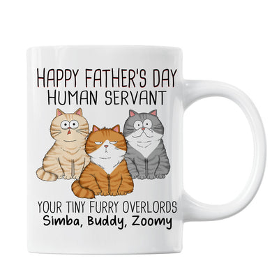 Happy Father's Day Human Servant From Your Tiny Furry Overlord, Personalized Mug, Gift For Cat Dad