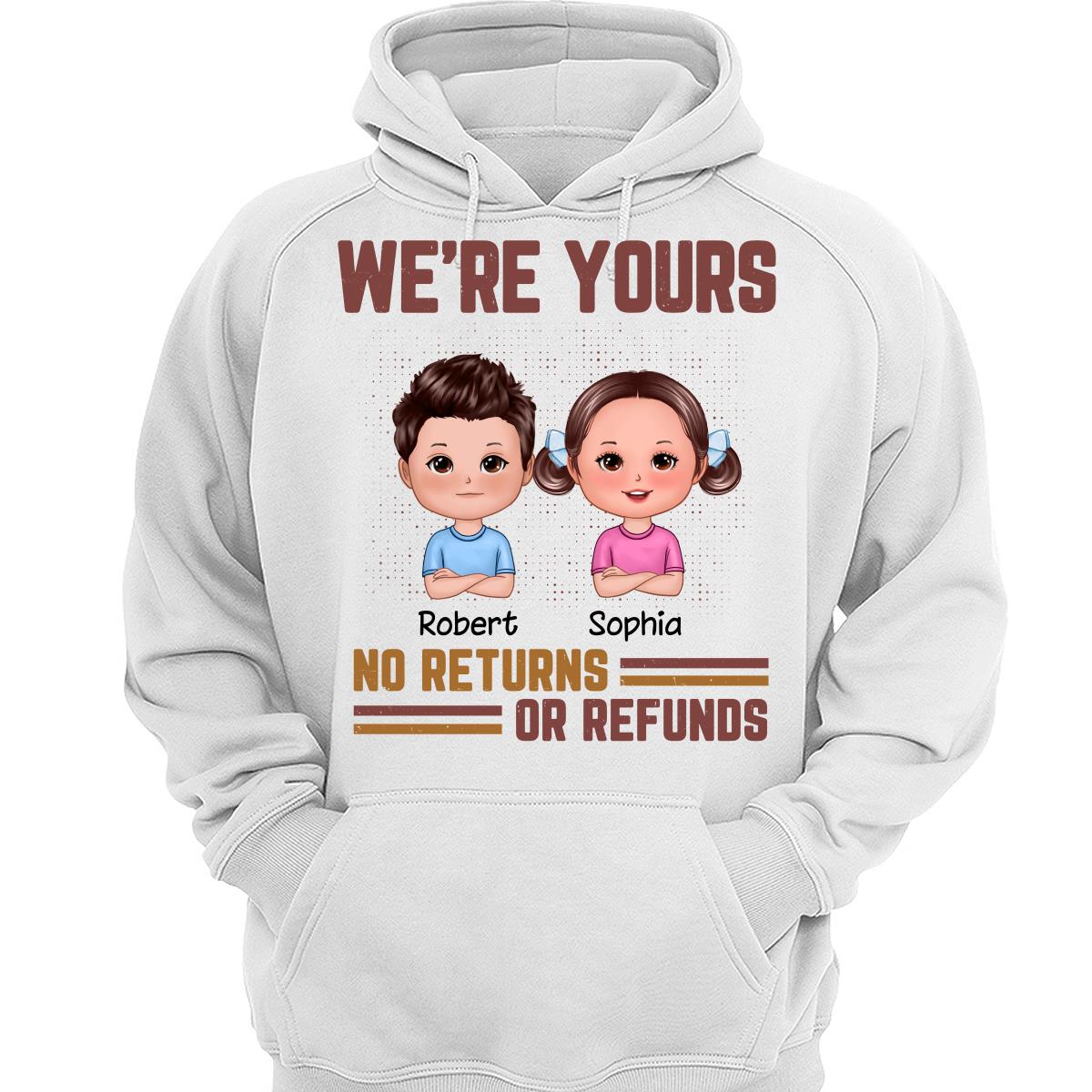 Daddy We‘re Yours No Returns Or Refunds Funny Gift For Dad Personalized Shirt