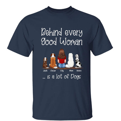 Behind Good Woman Is A Lot Of Dogs Back View Sitting Girl & Dog Personalized Shirt - Gift For Dog Lover
