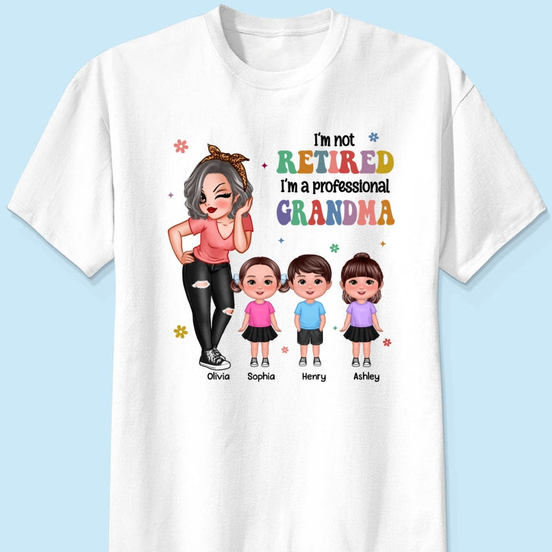 Not Retired Professional Grandma Gift For Grandma Retirement Gift Personalized Shirt