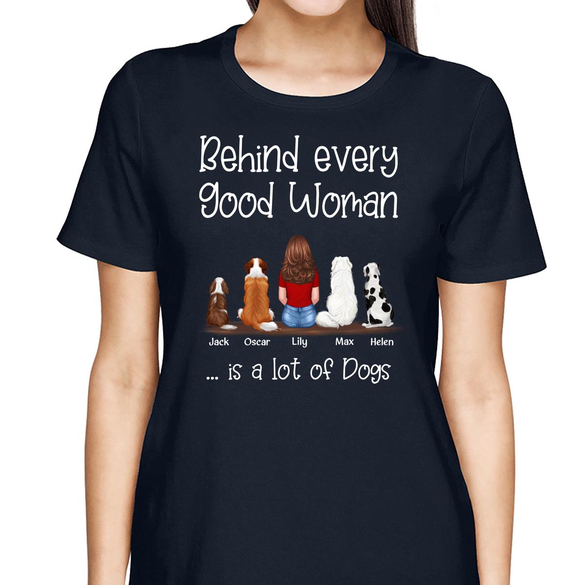 Behind Good Woman Is A Lot Of Dogs Back View Sitting Girl & Dog Personalized Shirt - Gift For Dog Lover