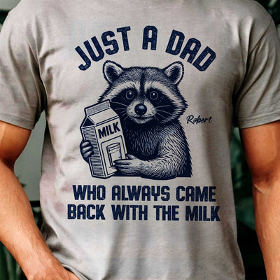 Just A Dad Who Always Came Back With The Milk Shirt, Racoon Funny Father's Day Gift