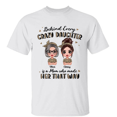 Leopard Behind Every Crazy Daughter Is A Mom Doll Women Personalized Shirt