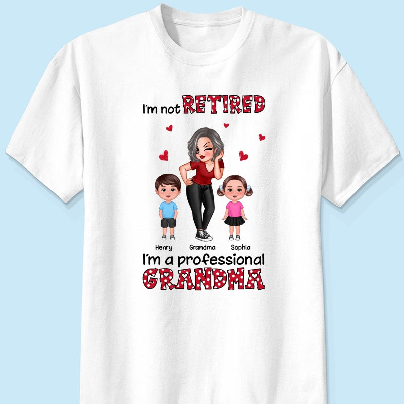 Polka Dot Not Retired Professional Grandma Gift For Grandma Retirement Gift Personalized Shirt