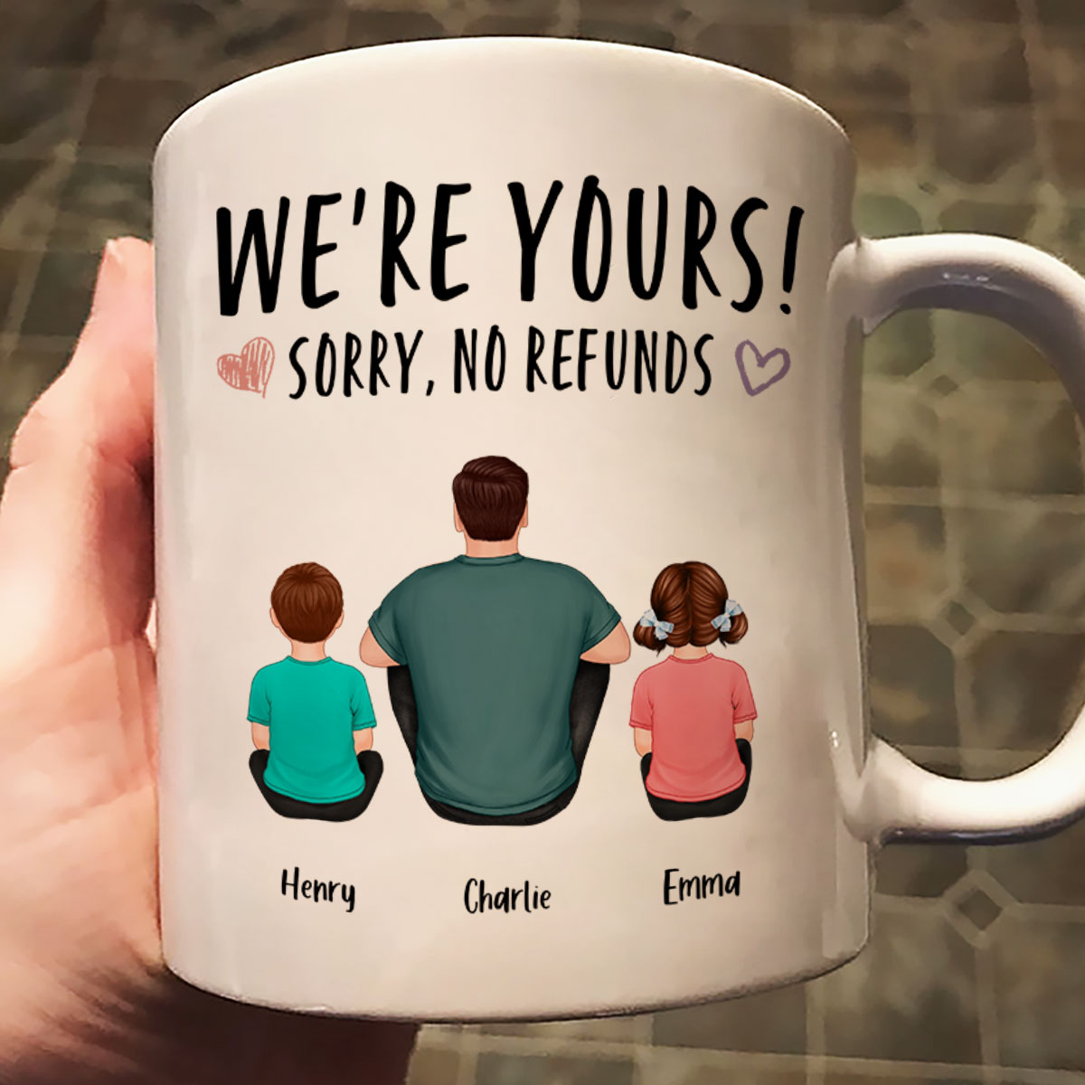 We‘re Yours Sorry No Refunds Back View Family Couple Kids Dog Cat Personalized Mug