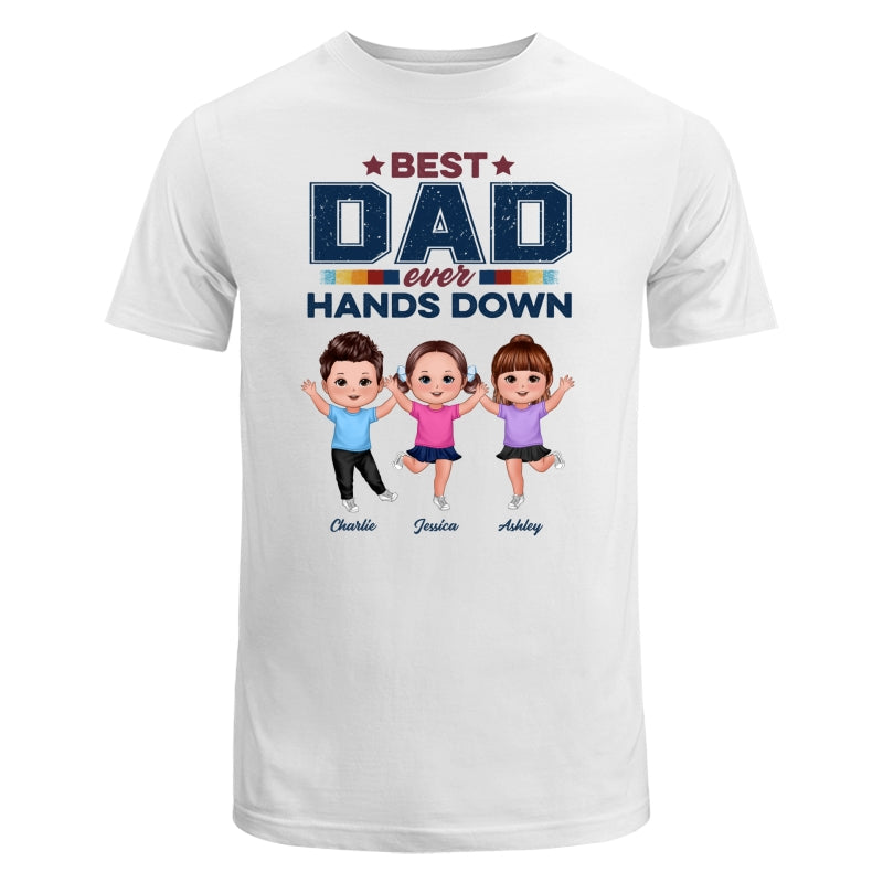 Best Dad Ever Hands Down Happy Doll Kids Personalized Shirt