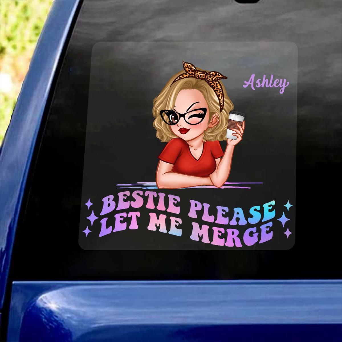 Bestie Please Let Me Merge Funny Decor On Car Personalized Decal