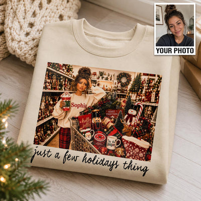 Just A Few Holiday Things Custom Portrait from Photo - Personalized Shirt